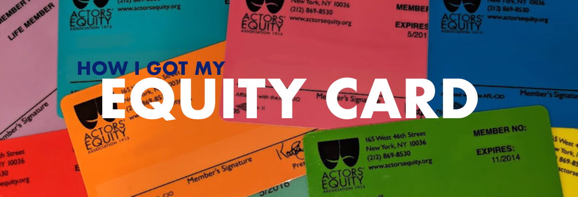 How I Got My Equity Card · Actors' Equity Association